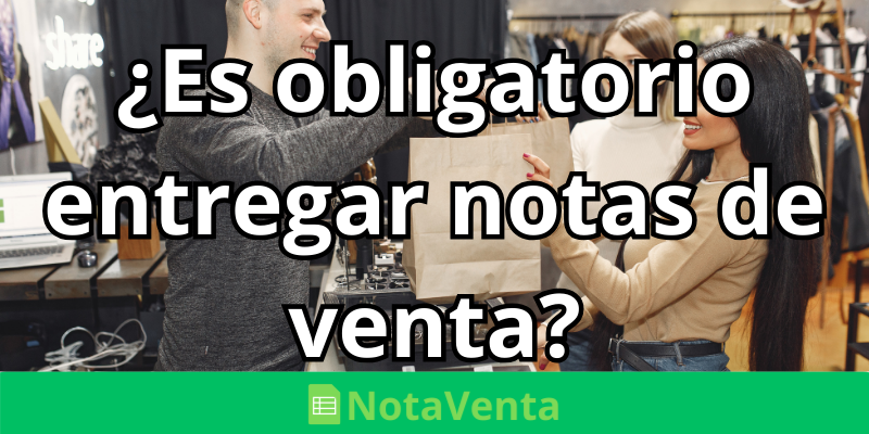 Es-obligatorio-entregar-notas-de-venta